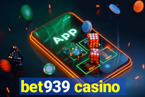 bet939 casino